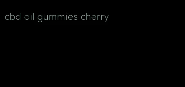 cbd oil gummies cherry