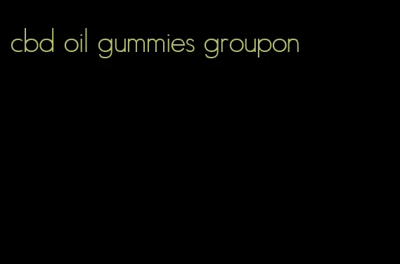 cbd oil gummies groupon