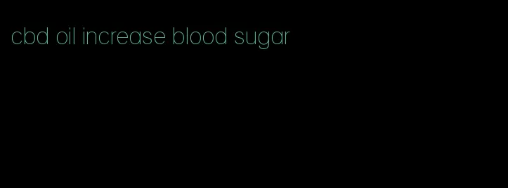 cbd oil increase blood sugar