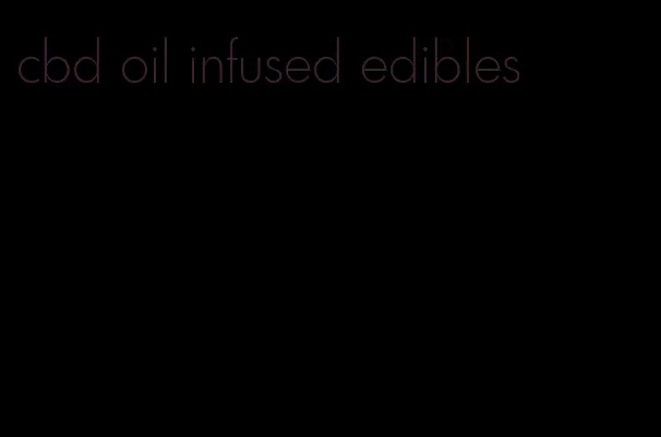 cbd oil infused edibles