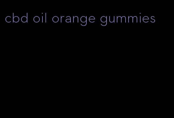 cbd oil orange gummies