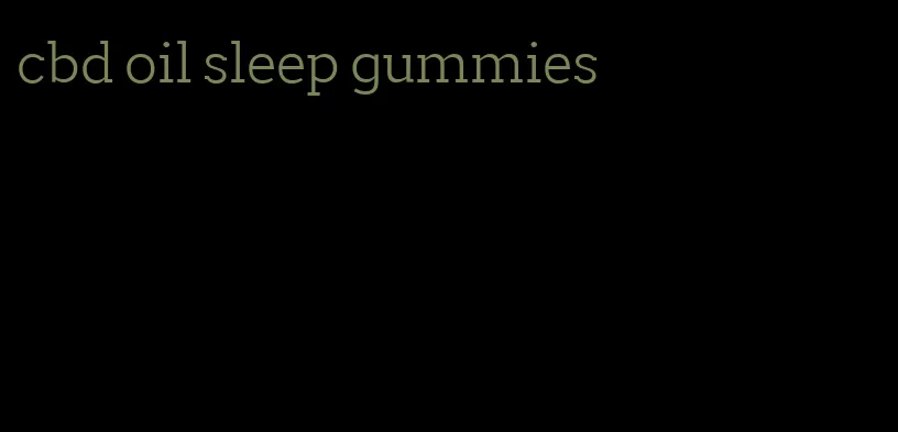 cbd oil sleep gummies