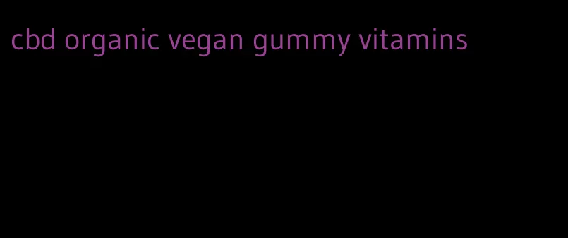 cbd organic vegan gummy vitamins