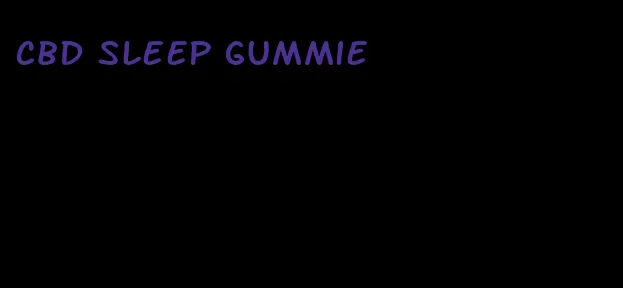 cbd sleep gummie