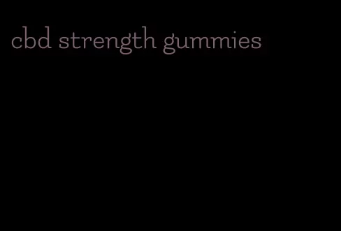 cbd strength gummies