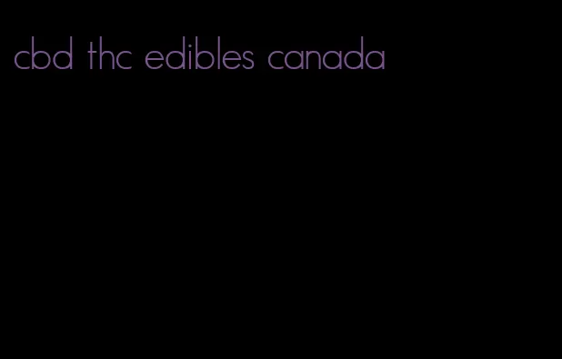 cbd thc edibles canada