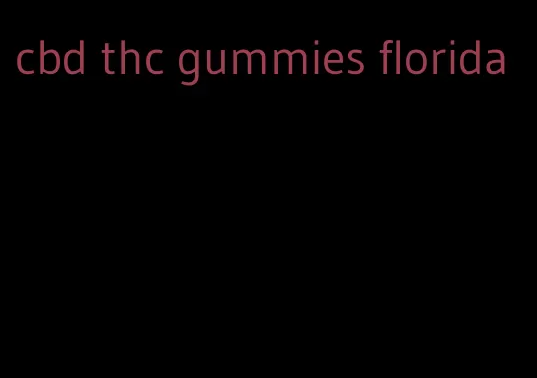 cbd thc gummies florida