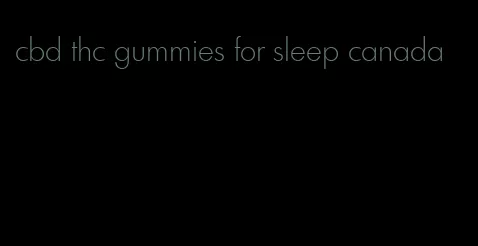 cbd thc gummies for sleep canada