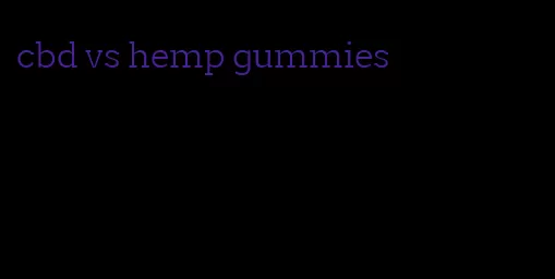 cbd vs hemp gummies