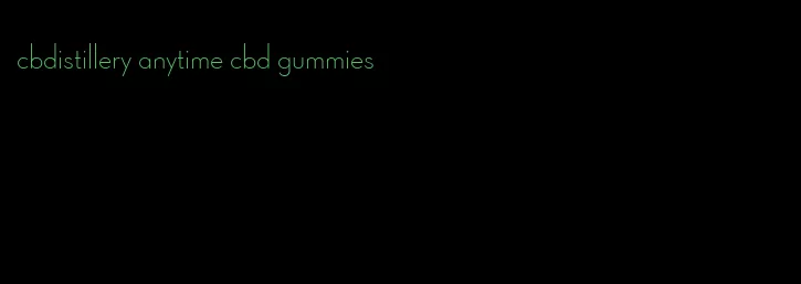 cbdistillery anytime cbd gummies