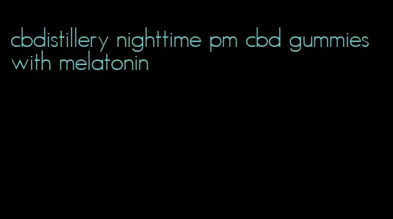 cbdistillery nighttime pm cbd gummies with melatonin