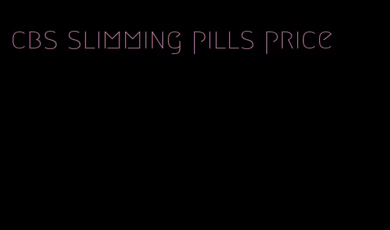 cbs slimming pills price