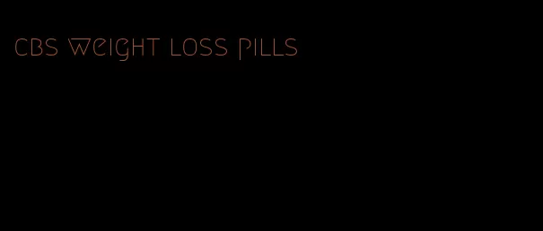 cbs weight loss pills