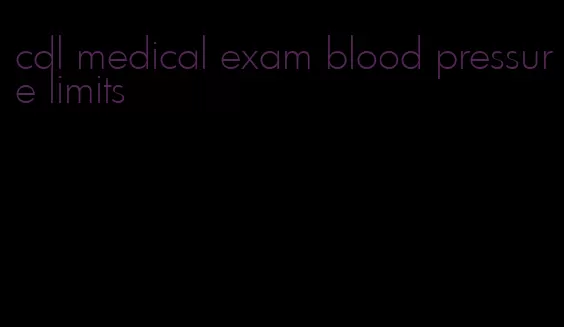 cdl medical exam blood pressure limits