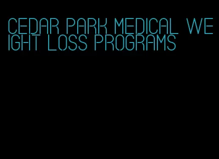 cedar park medical weight loss programs