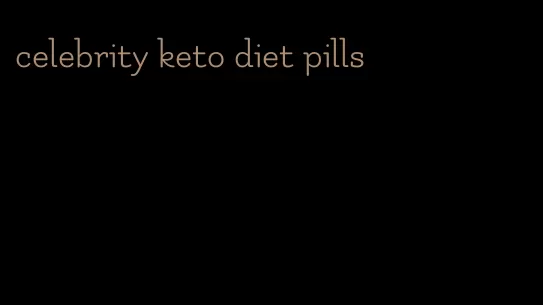 celebrity keto diet pills