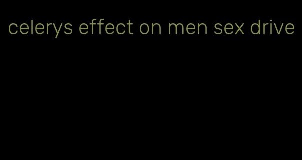 celerys effect on men sex drive