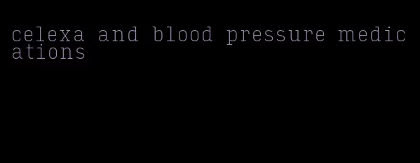 celexa and blood pressure medications