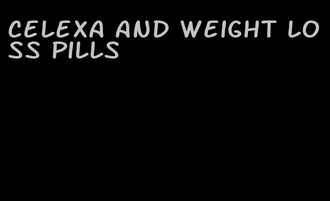 celexa and weight loss pills