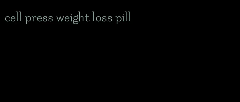 cell press weight loss pill