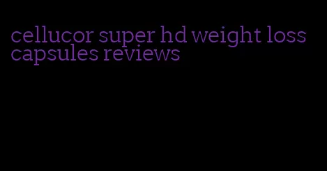 cellucor super hd weight loss capsules reviews