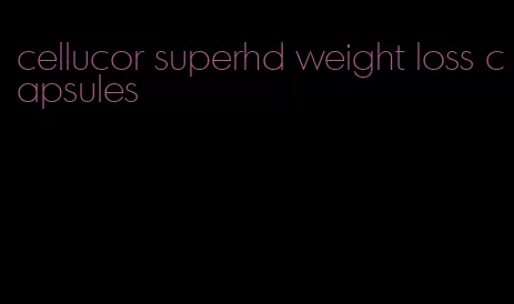 cellucor superhd weight loss capsules