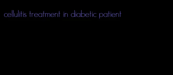 cellulitis treatment in diabetic patient