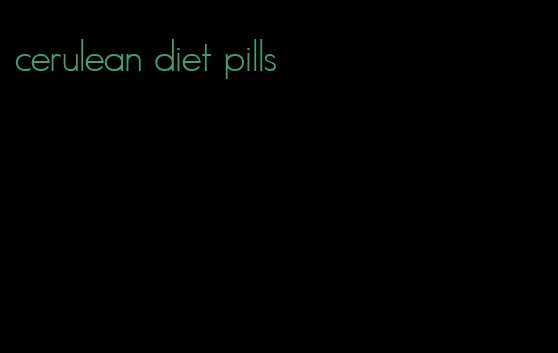 cerulean diet pills