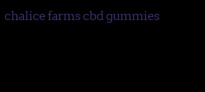 chalice farms cbd gummies