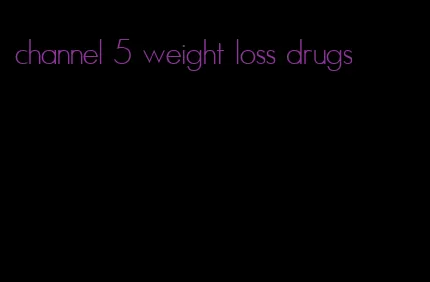 channel 5 weight loss drugs