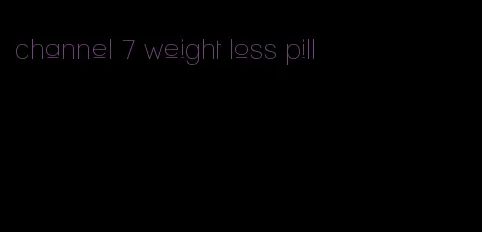 channel 7 weight loss pill