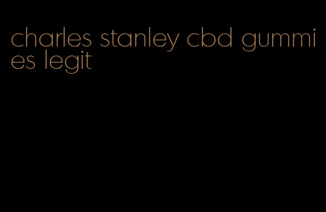 charles stanley cbd gummies legit