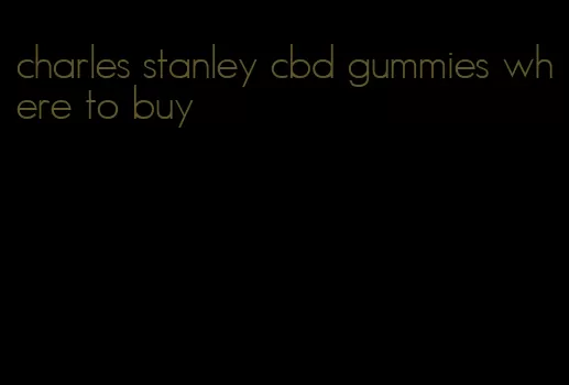 charles stanley cbd gummies where to buy