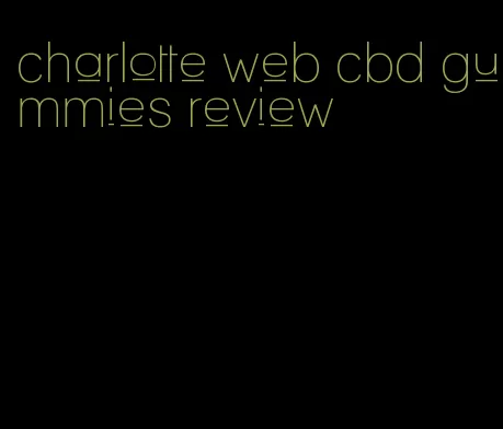 charlotte web cbd gummies review