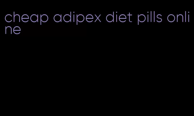 cheap adipex diet pills online