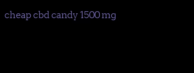 cheap cbd candy 1500 mg