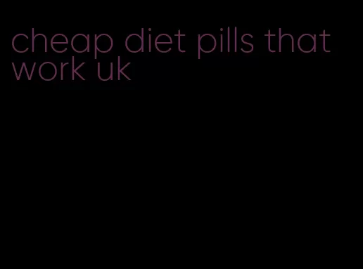 cheap diet pills that work uk