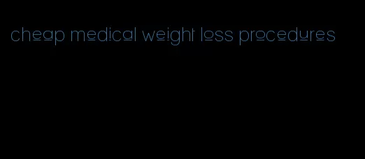 cheap medical weight loss procedures