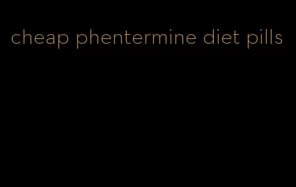 cheap phentermine diet pills