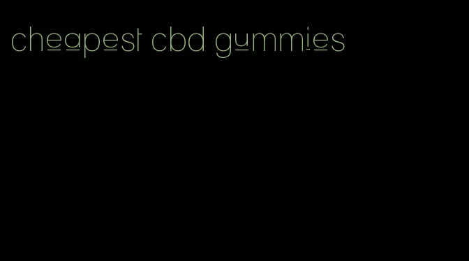 cheapest cbd gummies