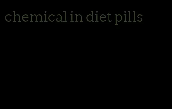 chemical in diet pills