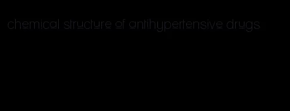 chemical structure of antihypertensive drugs