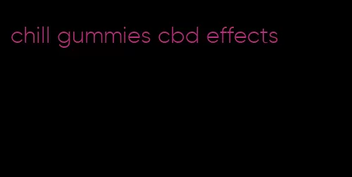 chill gummies cbd effects