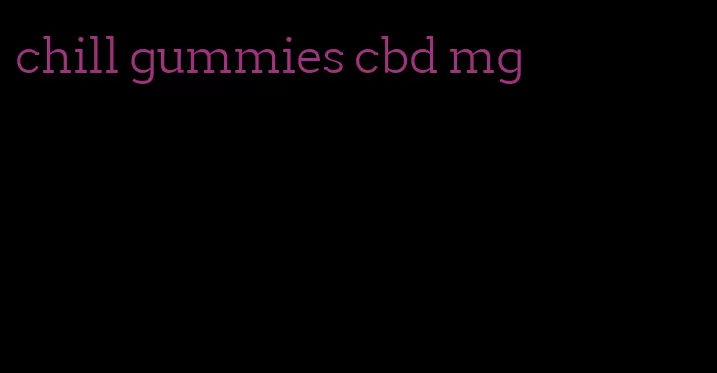 chill gummies cbd mg