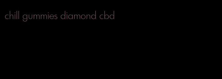 chill gummies diamond cbd