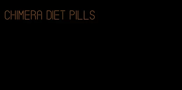 chimera diet pills