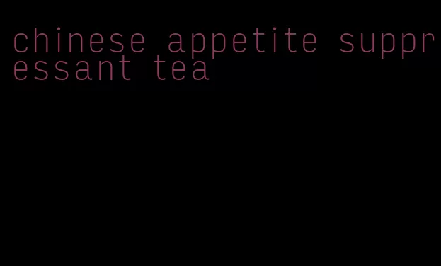 chinese appetite suppressant tea