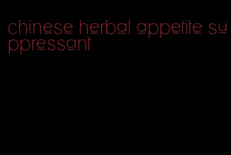 chinese herbal appetite suppressant