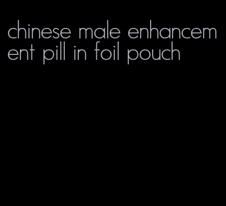 chinese male enhancement pill in foil pouch