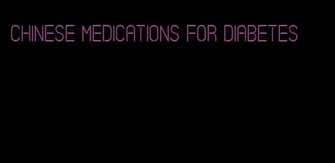 chinese medications for diabetes